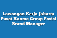 Lowongan Kerja Jakarta Pusat Kanmo Group Posisi Brand Manager