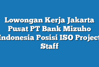 Lowongan Kerja Jakarta Pusat PT Bank Mizuho Indonesia Posisi ISO Project Staff