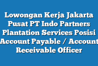 Lowongan Kerja Jakarta Pusat PT Indo Partners Plantation Services Posisi Account Payable / Account Receivable Officer