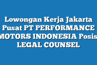 Lowongan Kerja Jakarta Pusat PT PERFORMANCE MOTORS INDONESIA Posisi LEGAL COUNSEL