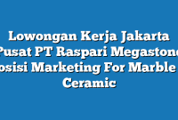 Lowongan Kerja Jakarta Pusat PT Raspari Megastone Posisi Marketing For Marble & Ceramic