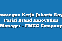 Lowongan Kerja Jakarta Raya  Posisi Brand Innovation Manager – FMCG Company