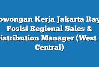 Lowongan Kerja Jakarta Raya  Posisi Regional Sales & Distribution Manager (West & Central)