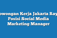 Lowongan Kerja Jakarta Raya  Posisi Social Media Marketing Manager