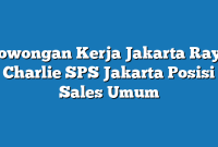 Lowongan Kerja Jakarta Raya Charlie SPS Jakarta Posisi Sales Umum