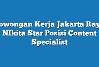 Lowongan Kerja Jakarta Raya NIkita Star Posisi Content Specialist