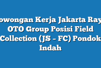 Lowongan Kerja Jakarta Raya OTO Group Posisi Field Collection (JS – FC) Pondok Indah