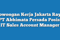 Lowongan Kerja Jakarta Raya PT Abhimata Persada Posisi IT Sales Account Manager