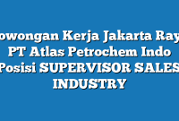 Lowongan Kerja Jakarta Raya PT Atlas Petrochem Indo Posisi SUPERVISOR SALES INDUSTRY