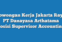 Lowongan Kerja Jakarta Raya PT Danayasa Arthatama Posisi Supervisor Accounting