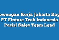 Lowongan Kerja Jakarta Raya PT Finture Tech Indonesia Posisi Sales Team Lead