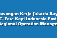 Lowongan Kerja Jakarta Raya PT. Fore Kopi Indonesia Posisi Regional Operation Manager