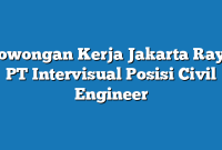 Lowongan Kerja Jakarta Raya PT Intervisual Posisi Civil Engineer