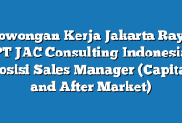 Lowongan Kerja Jakarta Raya PT JAC Consulting Indonesia Posisi Sales Manager (Capital and After Market)