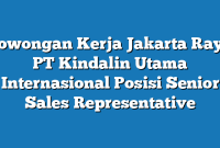 Lowongan Kerja Jakarta Raya PT Kindalin Utama Internasional Posisi Senior Sales Representative