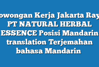 Lowongan Kerja Jakarta Raya PT NATURAL HERBAL ESSENCE Posisi Mandarin translation（Terjemahan bahasa Mandarin）