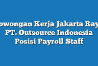 Lowongan Kerja Jakarta Raya PT. Outsource Indonesia Posisi Payroll Staff