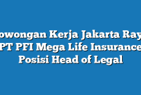 Lowongan Kerja Jakarta Raya PT PFI Mega Life Insurance Posisi Head of Legal