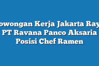 Lowongan Kerja Jakarta Raya PT Ravana Panco Aksaria Posisi Chef Ramen