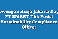 Lowongan Kerja Jakarta Raya PT SMART,Tbk Posisi Sustainability Compliance Officer