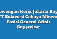 Lowongan Kerja Jakarta Raya PT Sulawesi Cahaya Mineral Posisi General Affair Supervisor