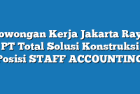 Lowongan Kerja Jakarta Raya PT Total Solusi Konstruksi Posisi STAFF ACCOUNTING