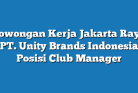 Lowongan Kerja Jakarta Raya PT. Unity Brands Indonesia Posisi Club Manager