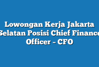 Lowongan Kerja Jakarta Selatan  Posisi Chief Finance Officer – CFO