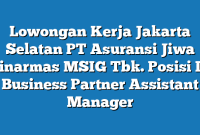 Lowongan Kerja Jakarta Selatan PT Asuransi Jiwa Sinarmas MSIG Tbk. Posisi IT Business Partner Assistant Manager