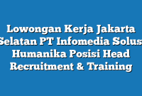 Lowongan Kerja Jakarta Selatan PT Infomedia Solusi Humanika Posisi Head Recruitment & Training