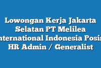 Lowongan Kerja Jakarta Selatan PT Melilea International Indonesia Posisi HR Admin / Generalist