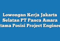 Lowongan Kerja Jakarta Selatan PT Panca Amara Utama Posisi Project Engineer