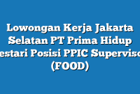 Lowongan Kerja Jakarta Selatan PT Prima Hidup Lestari Posisi PPIC Supervisor (FOOD)