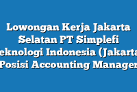 Lowongan Kerja Jakarta Selatan PT Simplefi Teknologi Indonesia (Jakarta) Posisi Accounting Manager