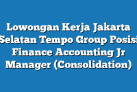 Lowongan Kerja Jakarta Selatan Tempo Group Posisi Finance Accounting Jr Manager (Consolidation)