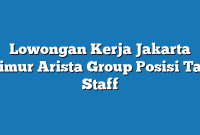 Lowongan Kerja Jakarta Timur Arista Group Posisi Tax Staff