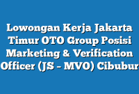 Lowongan Kerja Jakarta Timur OTO Group Posisi Marketing & Verification Officer (JS – MVO) Cibubur