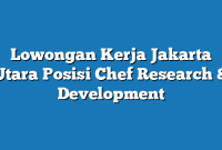 Lowongan Kerja Jakarta Utara  Posisi Chef Research & Development