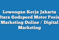 Lowongan Kerja Jakarta Utara Godspeed Motor Posisi Marketing Online / Digital Marketing