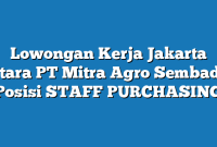 Lowongan Kerja Jakarta Utara PT Mitra Agro Sembada Posisi STAFF PURCHASING