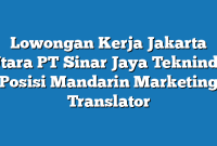 Lowongan Kerja Jakarta Utara PT Sinar Jaya Teknindo Posisi Mandarin Marketing Translator