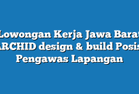 Lowongan Kerja Jawa Barat ARCHID design & build Posisi Pengawas Lapangan