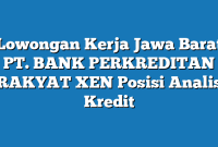 Lowongan Kerja Jawa Barat PT. BANK PERKREDITAN RAKYAT XEN Posisi Analis Kredit