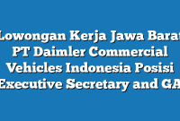 Lowongan Kerja Jawa Barat PT Daimler Commercial Vehicles Indonesia Posisi Executive Secretary and GA