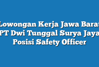 Lowongan Kerja Jawa Barat PT Dwi Tunggal Surya Jaya Posisi Safety Officer