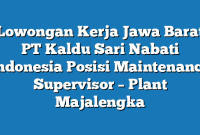 Lowongan Kerja Jawa Barat PT Kaldu Sari Nabati Indonesia Posisi Maintenance Supervisor – Plant Majalengka