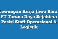 Lowongan Kerja Jawa Barat PT Taruna Daya Sejahtera Posisi Staff Operasional & Logistik