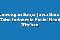 Lowongan Kerja Jawa Barat Tobo Indonesia Posisi Head Kitchen