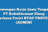 Lowongan Kerja Jawa Tengah PT Kebakkramat Elang Perkasa Posisi STAF PROYEK (ADMIN)