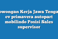 Lowongan Kerja Jawa Tengah cv primavera autopart mobilindo Posisi Sales supervisor